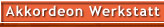 Akkordeon Werkstatt